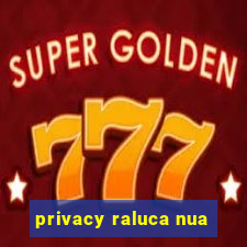 privacy raluca nua